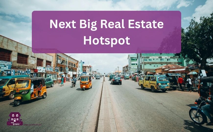 Next Big Real Estate Hotspot
